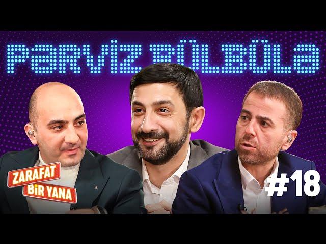 Zarafat Bir Yana #18 Pərviz Bülbülə (Tam Hissə)