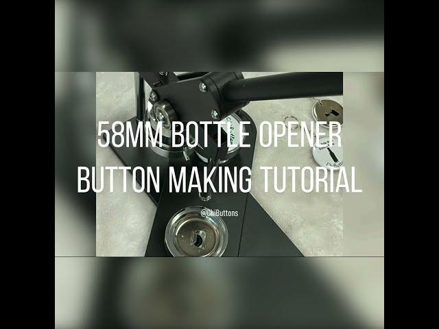 ChiButtons How to make a 58mm Round Bottle Opener Button with machine B400