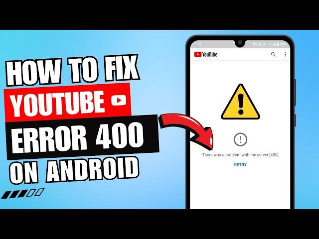 How to Fix Youtube Error 400 in Android 2024