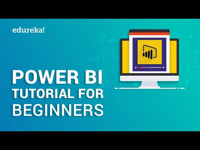 Power BI Tutorial For Beginners | Introduction to Power BI | Power BI Training Course | Edureka