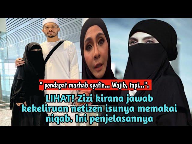 LIHAT! Zizi kirana jawab kekeliruan netizen isunya memakai niqab. Ini penjelasannya