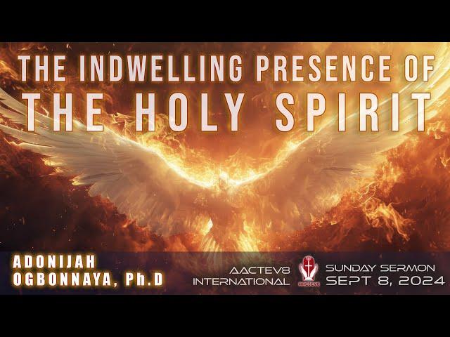 Dr. O: Sunday Message - The Indwelling Presence of the Holy Spirit 090824 - AACTEV8 International