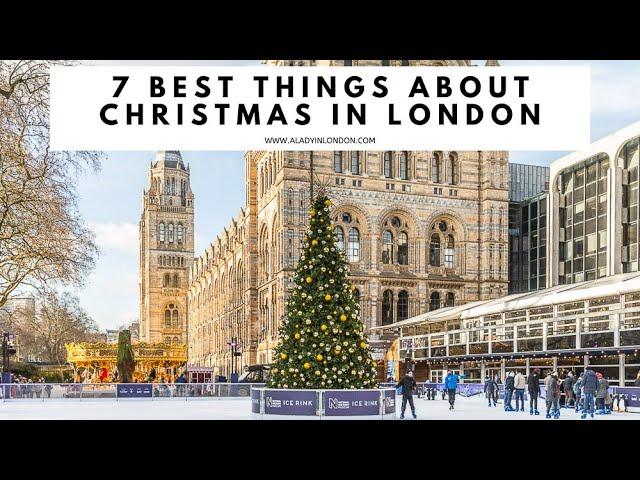 7 BEST THINGS ABOUT CHRISTMAS IN LONDON | Christmas Markets | Christmas Lights | Festive Decorations