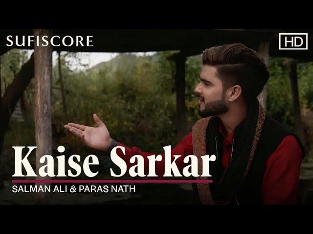 Kaise Sarkar | Salman Ali & Paras Nath | Sufiscore | Haider Khan Films