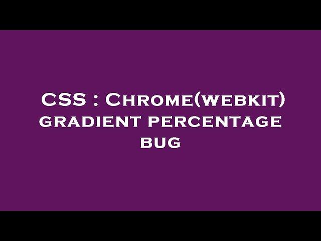 CSS : Chrome(webkit) gradient percentage bug