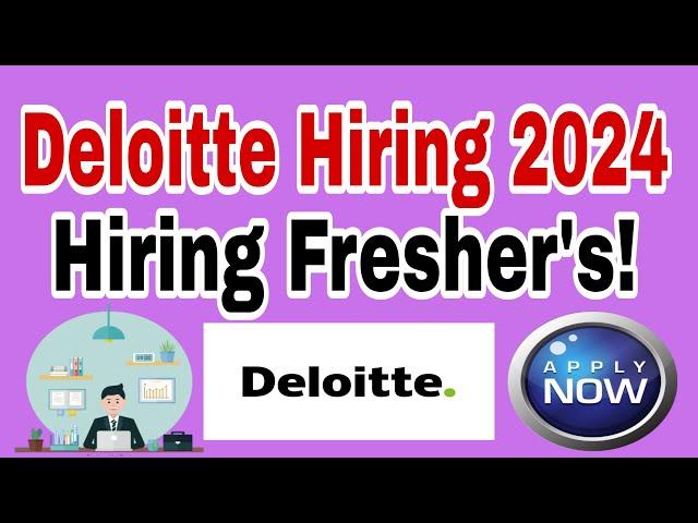 Deloitte Off Campus Job Drive 2024  Hiring for Freshers  Apply Now