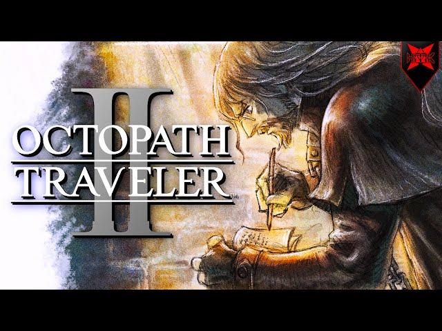 Why Octopath Traveler II Is THE Must-Play Game of 2023!