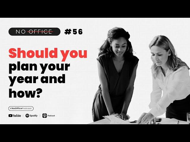 Should You Plan Your Year And How - No Office ep. 56