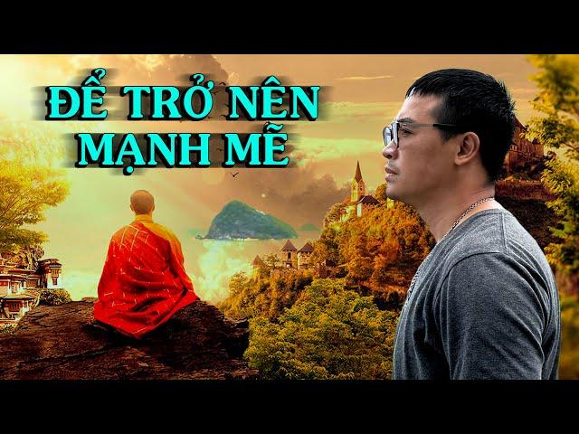 ĐỂ TRỞ NÊN MẠNH MẼ - Thiền Đạo