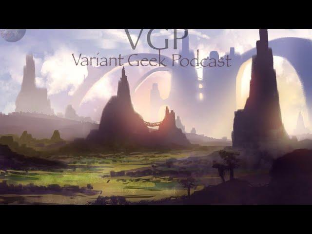 Variant Geek Podcast Episode #3: Sci-Fi and Fantasy in media