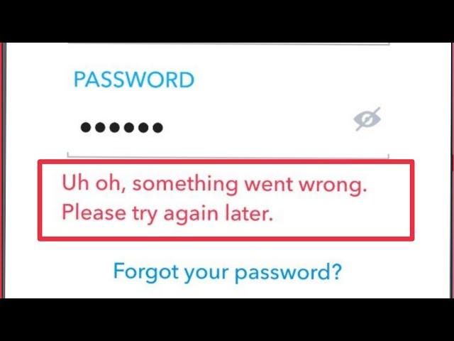 Snapchat Login Problem Fix Uh oh something went wrong please try again later problem solve