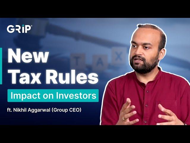 The Impact of New Tax Rules on Investors | Grip Invest