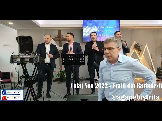 Colaj Nou 2022 -Biji de la Barbulesti& Fratii din Barbulesti  (Biserica @agapebistrita)