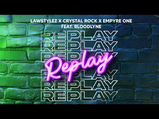 Lawstylez x Crystal Rock x Empyre One feat. Bloodlyne - Replay (Official Audio)