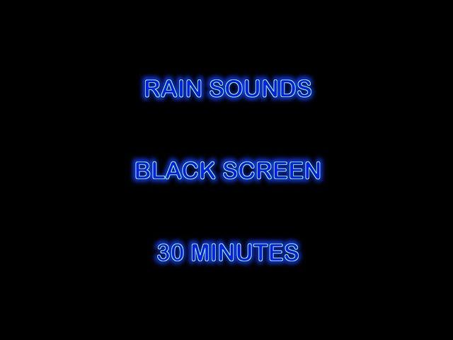 Rain Sounds Black Screen 30 Minutes