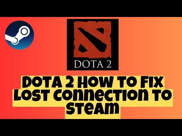 Dota 2 How to Fix Lost Connection to Steam 2023 latest 