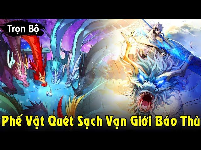 Full Trọn Bộ | Phế Vật Có 108 Kỹ Năng Chức Nghiệp, Quét Sạch Vạn Giới Báo Thù | Review Truyện