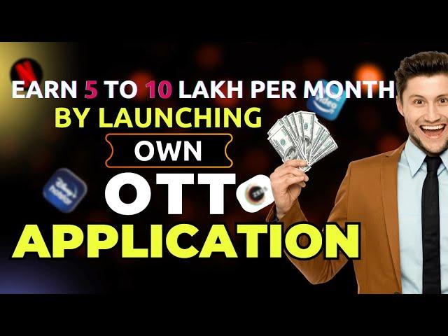 Now its time to launch your own OTT Application and earn 5 to 10 Lakh in a Month