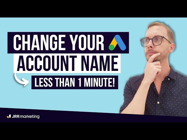 How to Change Google Ads Account Name – Old and New View