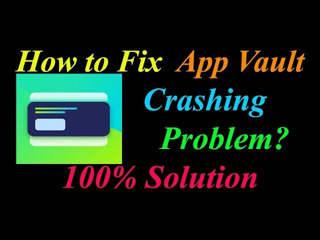 How to Fix App Vault Keeps Crashing Problem Solutions Android & Ios - App Vault Crash Error