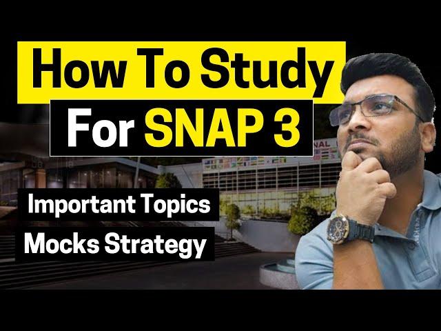 SNAP Preparation Strategy for SLOT 3 | Important Topics, Mocks Strategy for SNAP Day 3 Exam