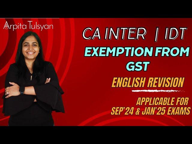 Exemptions From GST | Super Quick Revision  | CA Inter | CA Arpita Tulsyan | Sep 24 & Jan 25