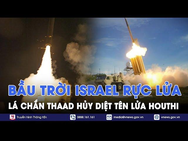 ‘Lá chắn’ THAAD của Mỹ hủy diệt tên lửa của Houthi, đốt nóng bầu trời Israel