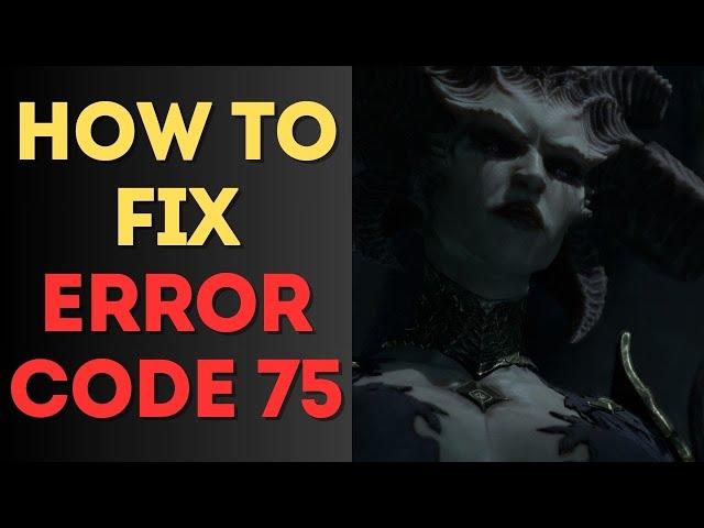 Diablo 4: How to Fix Error Code 75