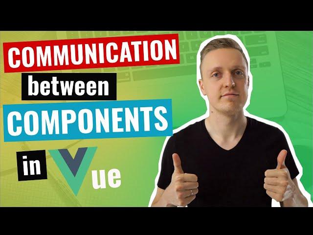 Vue Component Communication - Simple Steps