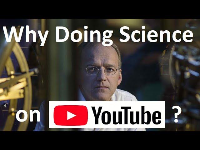 Why I am Doing Science on YouTube?