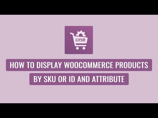 Woo Product Slider Pro - How To Display WooCommerce Products by SKU or ID and Attribute