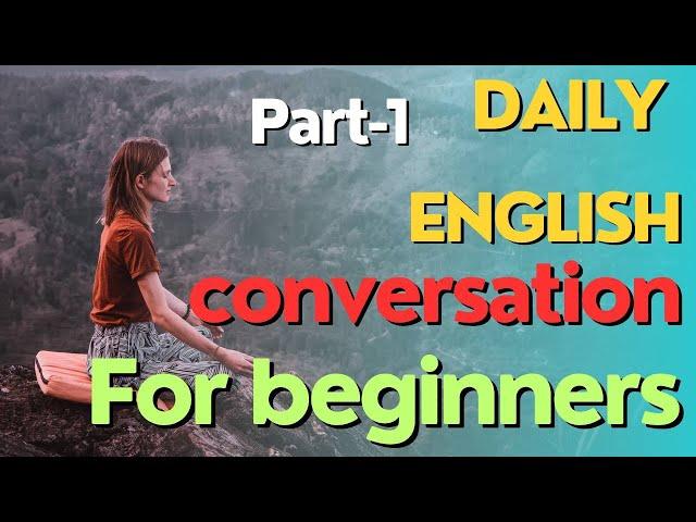 Everyday English conversation  part -1( to improve your english) for beginner.