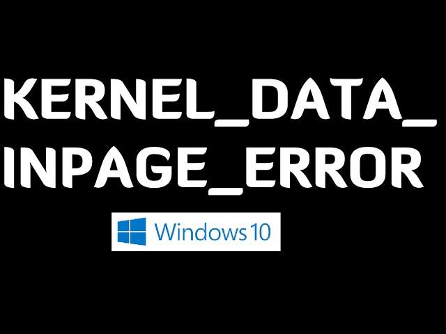 KERNEL DATA INPAGE ERROR in Windows 10   (Solved)