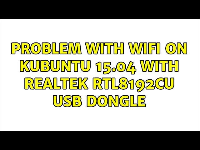 Ubuntu: Problem with wifi on kubuntu 15.04 with Realtek rtl8192cu USB dongle