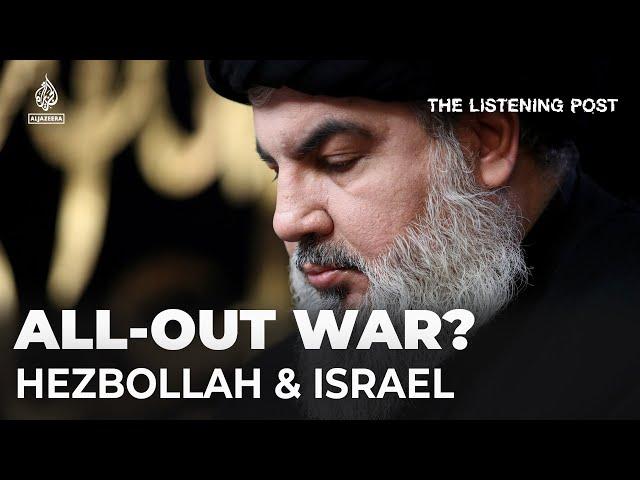 Are Israel and Hezbollah edging closer to all-out war? | The Listening Post