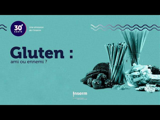 Gluten : ami ou ennemi ? -   Emission 30' Santé #13