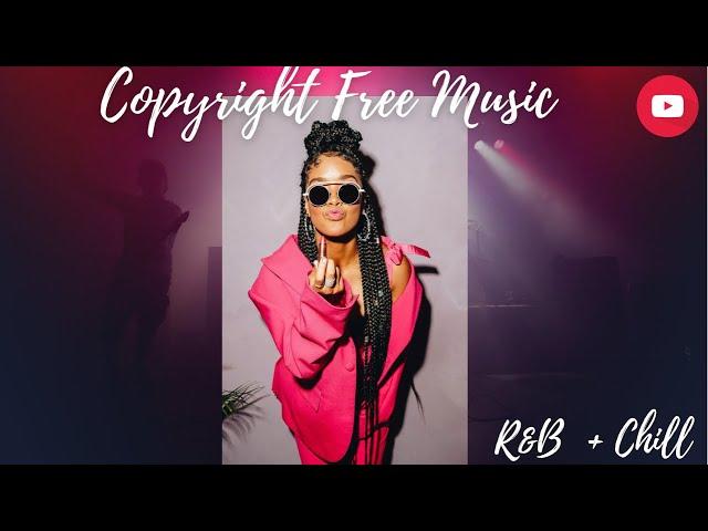 COPYRIGHT FREE BACKGROUND MUSIC FOR VLOGS | Chill R&B Vibes (HER, SZA Summer walker + more)