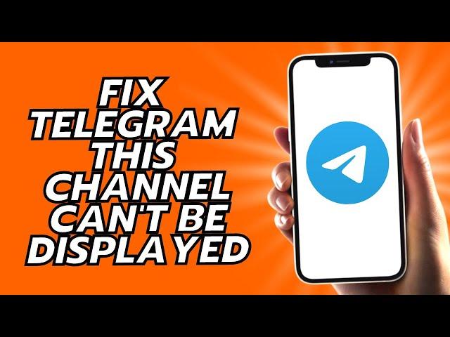 How To Fix Telegram This Channel Can't Be Displayed