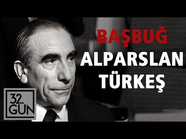 Başbuğ Alparslan Türkeş'in Hikayesi | Ülkücüler Nasıl Yükseldi? | 32. Gün Arşivi