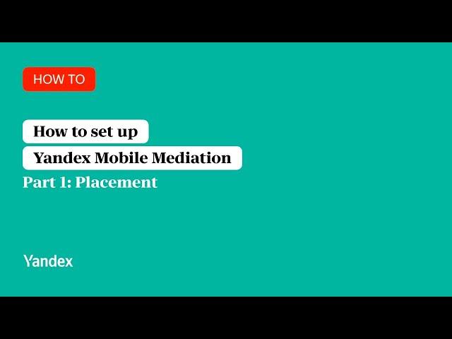 How to set up Yandex Mobile Mediation. Part 1: Placement