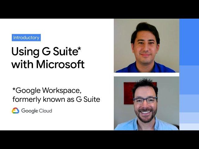 Work beyond borders: How to use G Suite with Microsoft and your favorite third-party applications