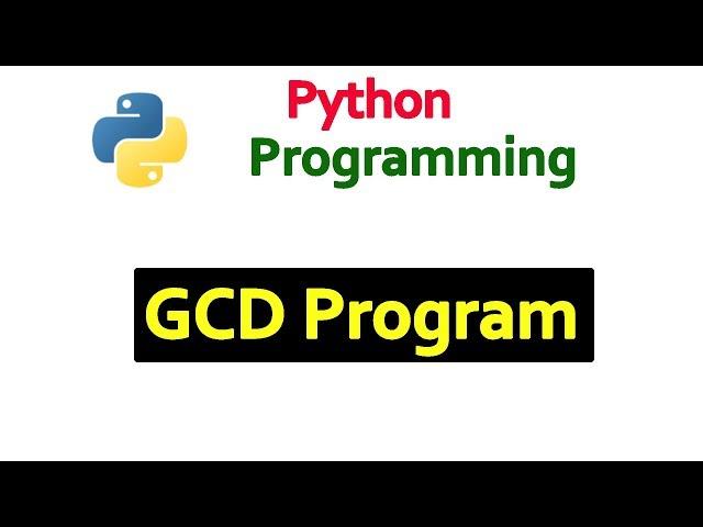 Python Tutorials - Program To Find out the GCD of Two Positive Numbers