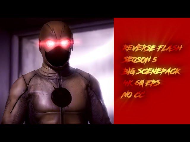 Reverse flash S5 Big Scenepack 4K 60 FPS No cc