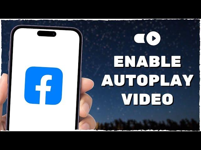 How to Enable Autoplay Video on Facebook (Quick & Simple)