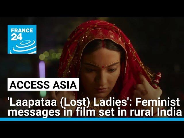'Laapataa (Lost) Ladies': Feminist messages behind film set in rural India • FRANCE 24 English