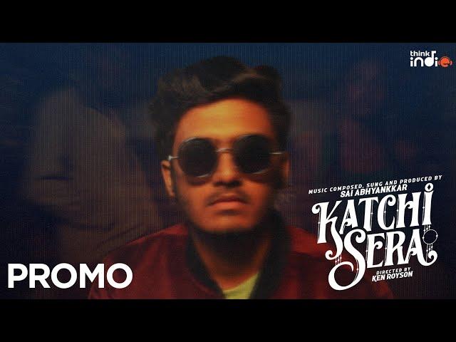 Sai Abhyankkar - Katchi Sera (Promo) | Think Indie