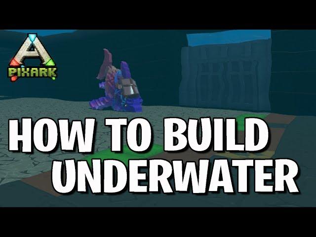 PixARK : How To Build Underwater -  Guide