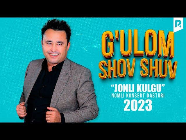 G'ulom Shov-Shuv - Jonli kulgu nomli konsert dasturi 2023