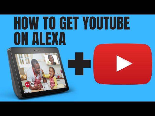 How To Get Youtube On Alexa