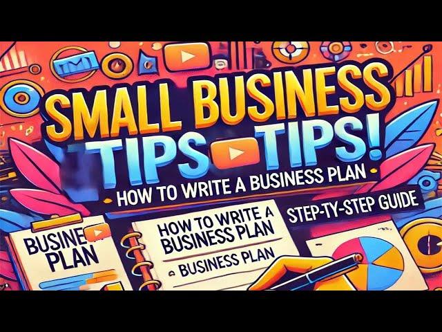 Small Business TIPS! How to Write a Business Plan | Step-by-Step Guide